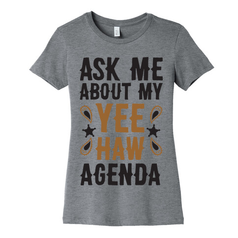 Ask Me About My Yee Haw Agenda Womens T-Shirt