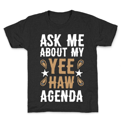 Ask Me About My Yee Haw Agenda Kids T-Shirt