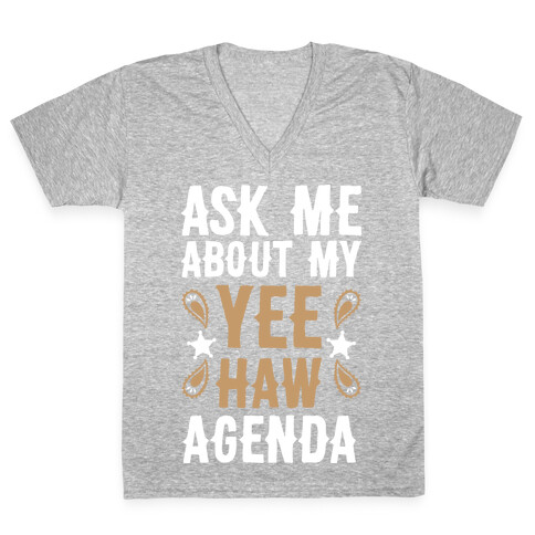 Ask Me About My Yee Haw Agenda V-Neck Tee Shirt