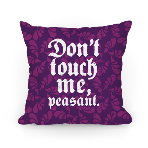 Don't Touch Me Peasant Pillow