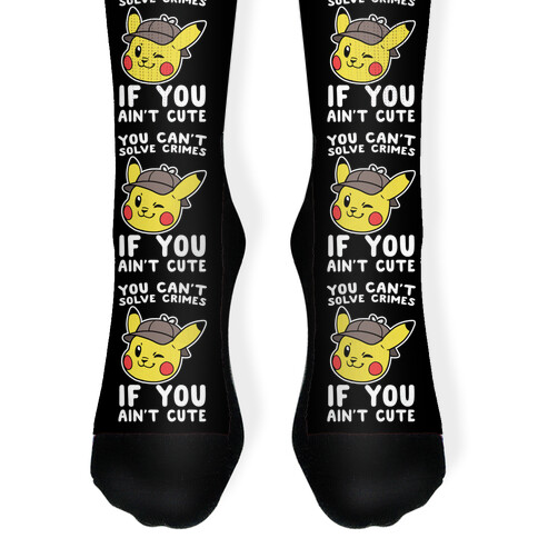 You Can't Solve Crimes if You Ain't Cute - Pikachu Sock