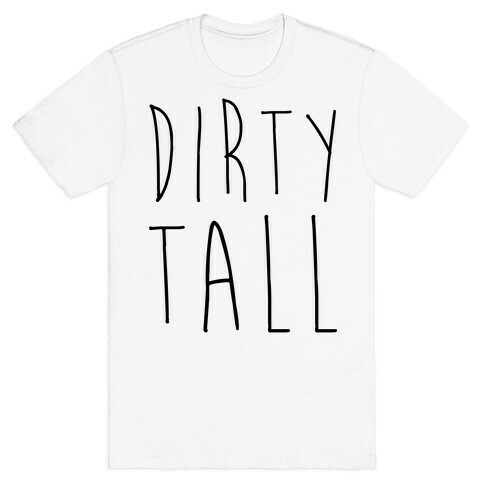 Dirty Tall (1 of 2 pair) T-Shirt