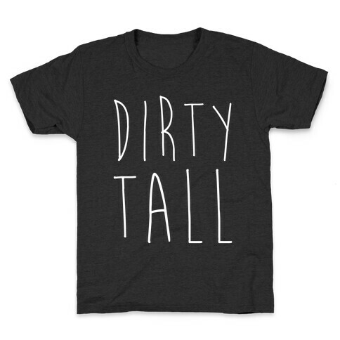 Dirty Tall (1 of 2 pair) Kids T-Shirt