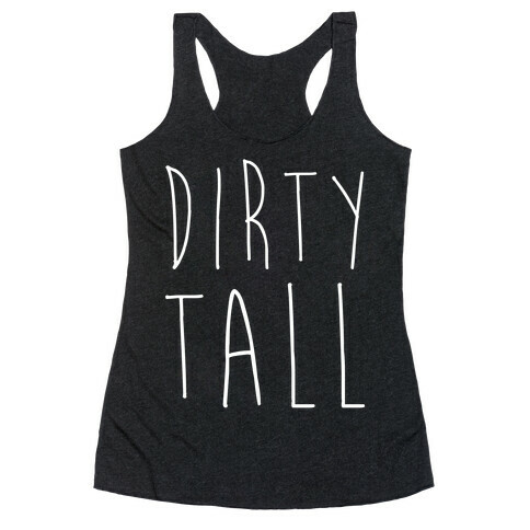 Dirty Tall (1 of 2 pair) Racerback Tank Top