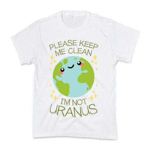 Please Keep Me Clean, I'm Not Uranus Kids T-Shirt