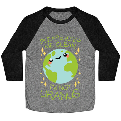 Please Keep Me Clean, I'm Not Uranus Baseball Tee