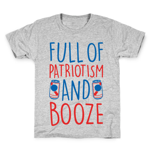 Full of Patriotism and Booze  Kids T-Shirt