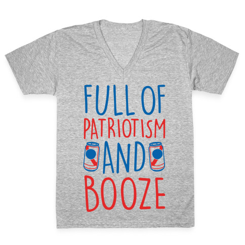 Full of Patriotism and Booze  V-Neck Tee Shirt