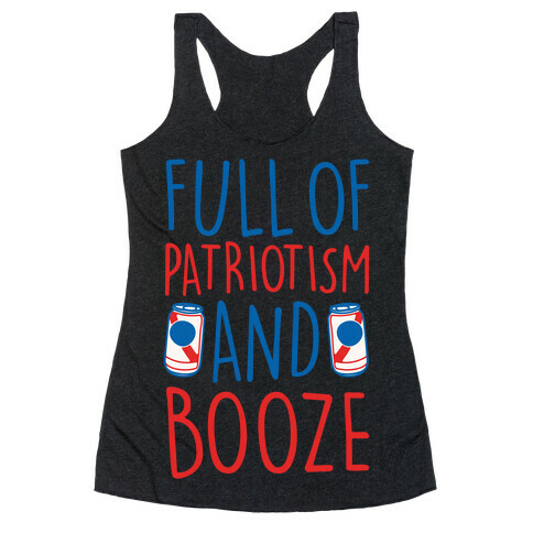 Full of Patriotism and Booze White Print Racerback Tank Top
