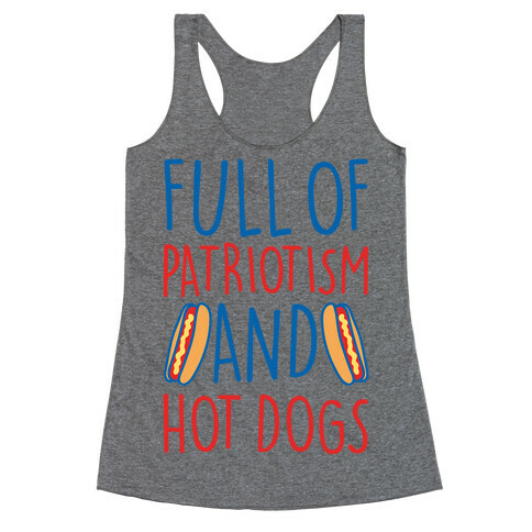 Full of Patriotism and Hot Dogs Racerback Tank Top