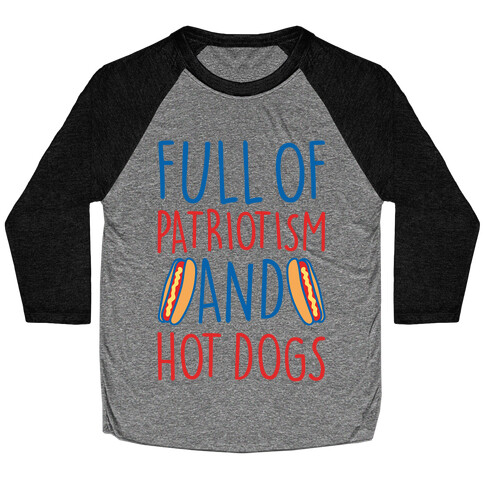 Full of Patriotism and Hot Dogs White Print Baseball Tee
