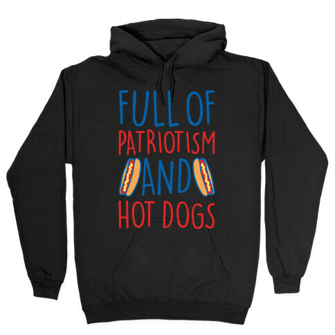 Full of Patriotism and Hot Dogs White Print Hooded Sweatshirt