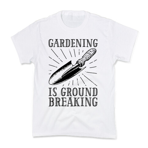 Gardening is ground breaking Kids T-Shirt