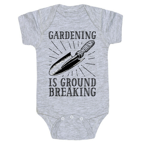 Gardening is ground breaking Baby One-Piece