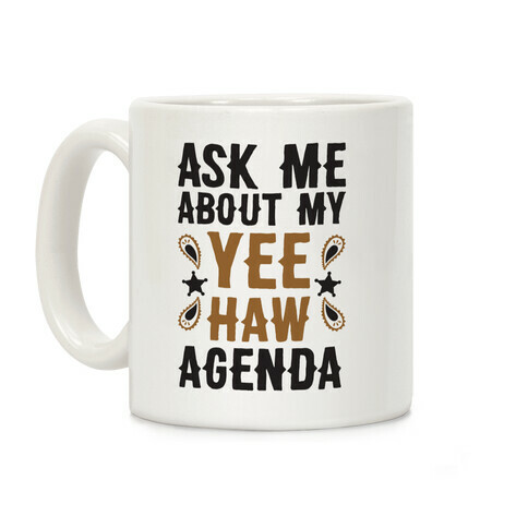 Ask Me About My Yee Haw Agenda Coffee Mug