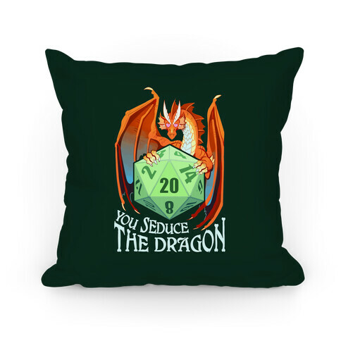 You Seduce The Dragon Pillow