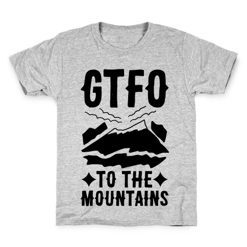 GTFO to the Mountains Kids T-Shirt