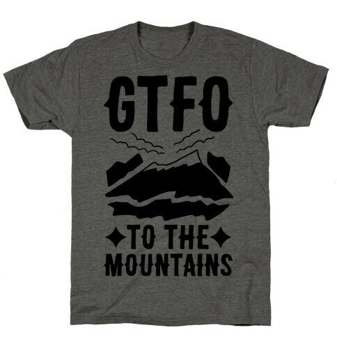 GTFO to the Mountains T-Shirt