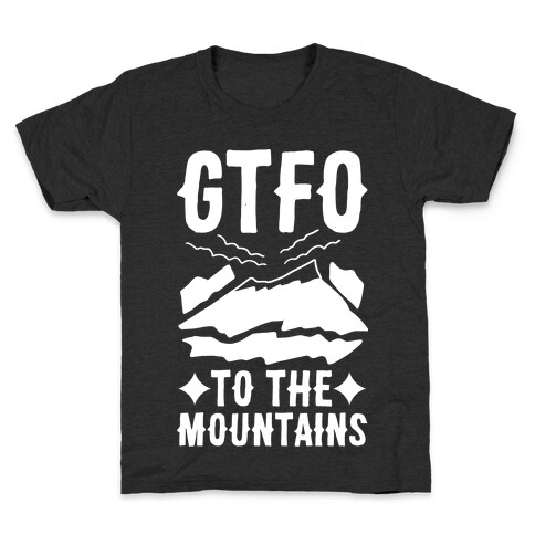 GTFO to the Mountains Kids T-Shirt