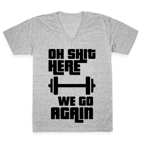 Ah Shit Here We Go Again Bar Bell V-Neck Tee Shirt