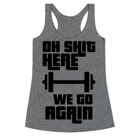 Ah Shit Here We Go Again Bar Bell Racerback Tank Top