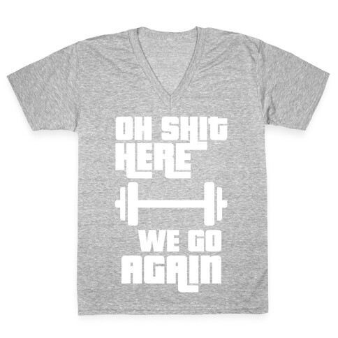 Ah Shit Here We Go Again Bar Bell V-Neck Tee Shirt