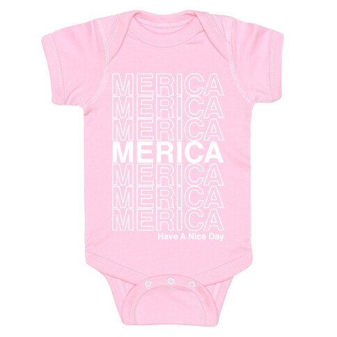 Merica Merica Merica Thank You Have a Nice Day Baby One-Piece