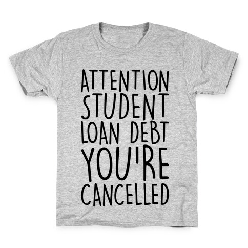 Attention Student Loan Debt You're Cancelled  Kids T-Shirt