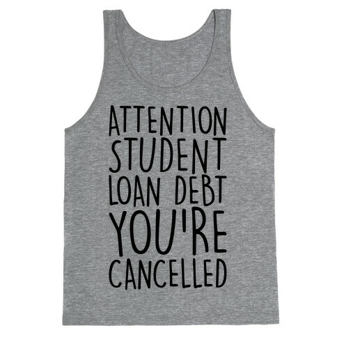 Attention Student Loan Debt You're Cancelled  Tank Top