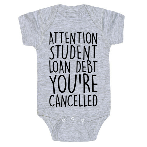 Attention Student Loan Debt You're Cancelled  Baby One-Piece