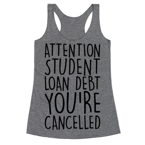 Attention Student Loan Debt You're Cancelled  Racerback Tank Top