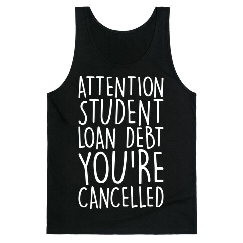 Attention Student Loan Debt You're Cancelled White Print Tank Top
