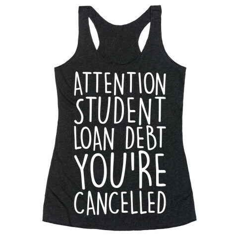 Attention Student Loan Debt You're Cancelled White Print Racerback Tank Top