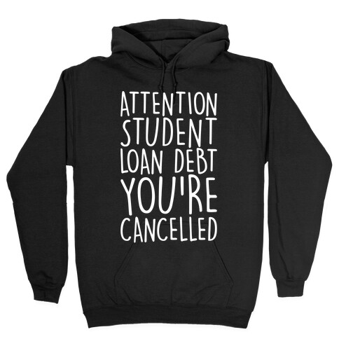 Attention Student Loan Debt You're Cancelled White Print Hooded Sweatshirt