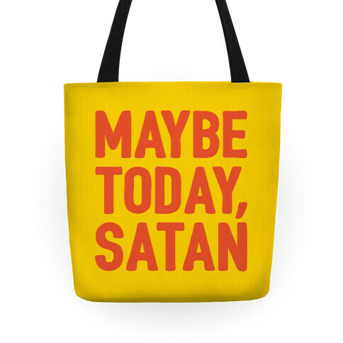 Maybe Today Satan Parody Tote