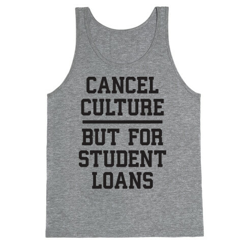 Cancel Culture, But For Student Loans Tank Top