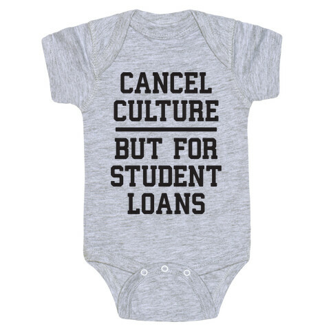 Cancel Culture, But For Student Loans Baby One-Piece