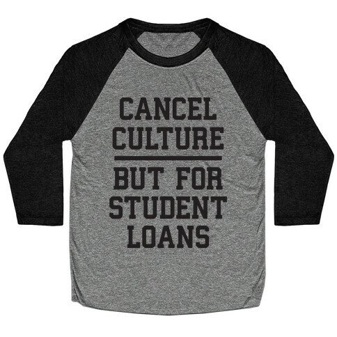 Cancel Culture, But For Student Loans Baseball Tee
