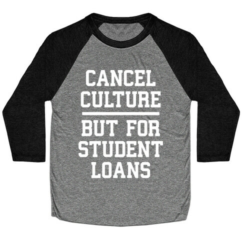 Cancel Culture, But For Student Loans Baseball Tee