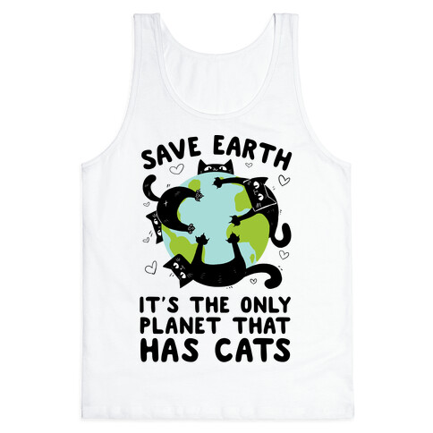 Save Earth, It's the only planet that has cats! Tank Top