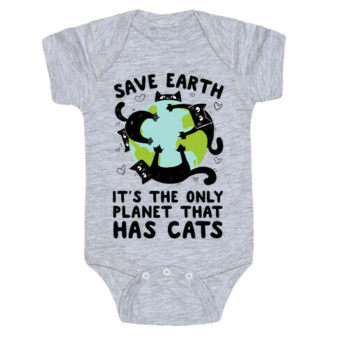 Save Earth, It's the only planet that has cats! Baby One-Piece
