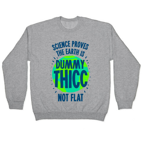 The Earth is Dummy Thicc Pullover