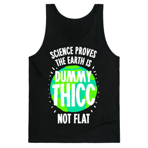 The Earth is Dummy Thicc Tank Top