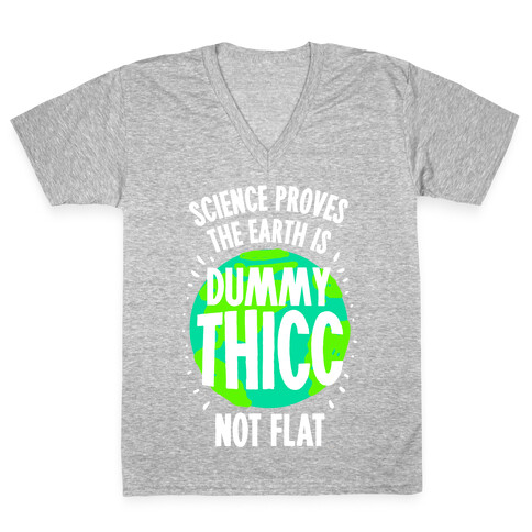 The Earth is Dummy Thicc V-Neck Tee Shirt