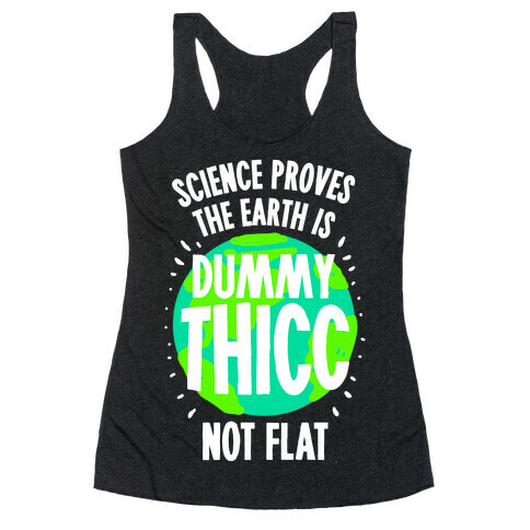 The Earth is Dummy Thicc Racerback Tank Top