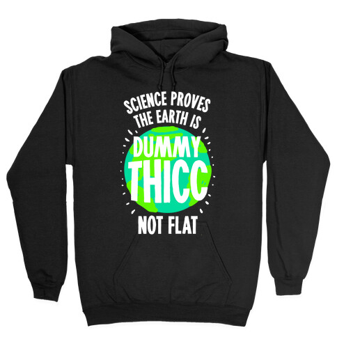 The Earth is Dummy Thicc Hooded Sweatshirt