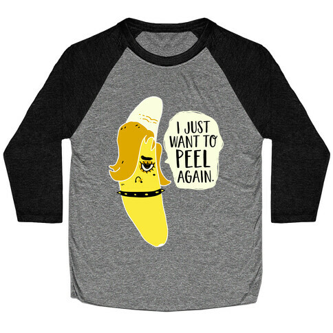 I Just Want to Peel Again Banana Baseball Tee