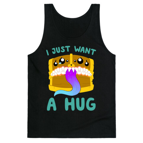 I Just Want A Hug Tank Top