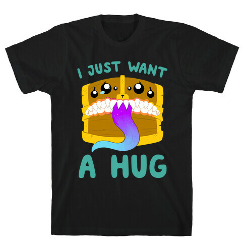 I Just Want A Hug T-Shirt