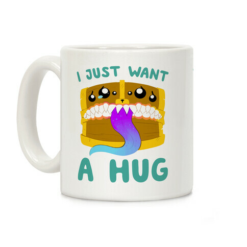 I Just Want A Hug Coffee Mug